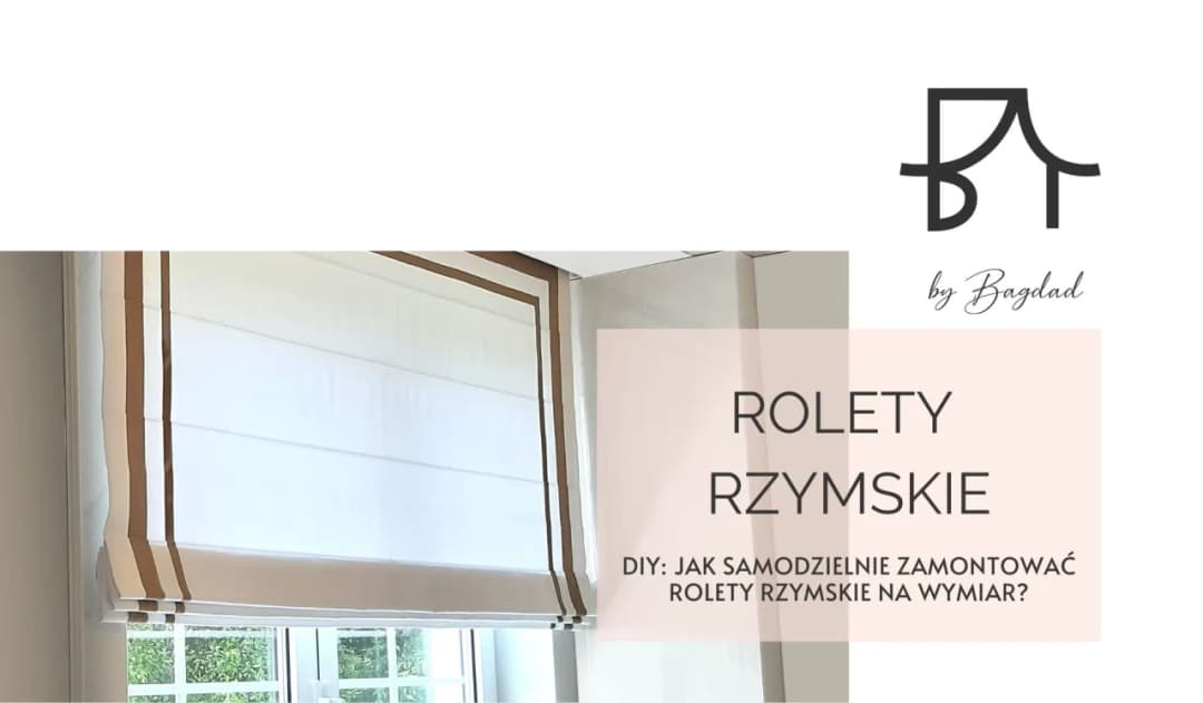 Jak uszyć rolety rzymskie do kuchni - praktyczne porady i wskazówki